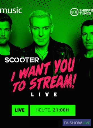 SCOOTER LIVE - I WANT YOU TO STREAM (2020)