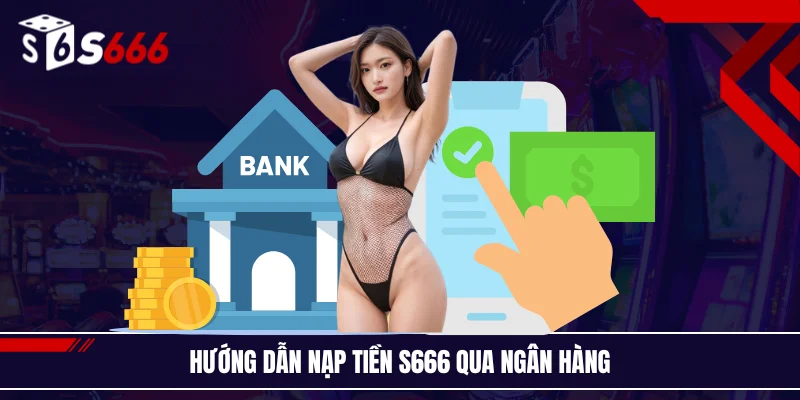 Hướng dẫn nạp vốn qua ngân hàng